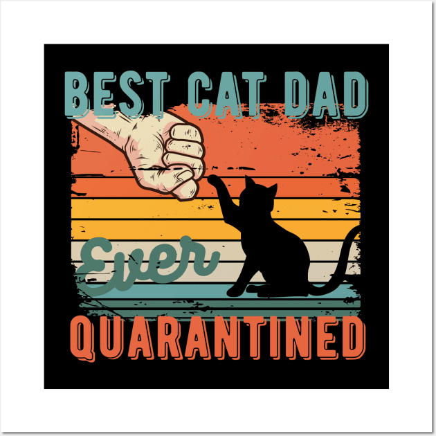 Best cat dad ever quarantined fathers day gifts 2020 quarantined Wall Art by Gaming champion